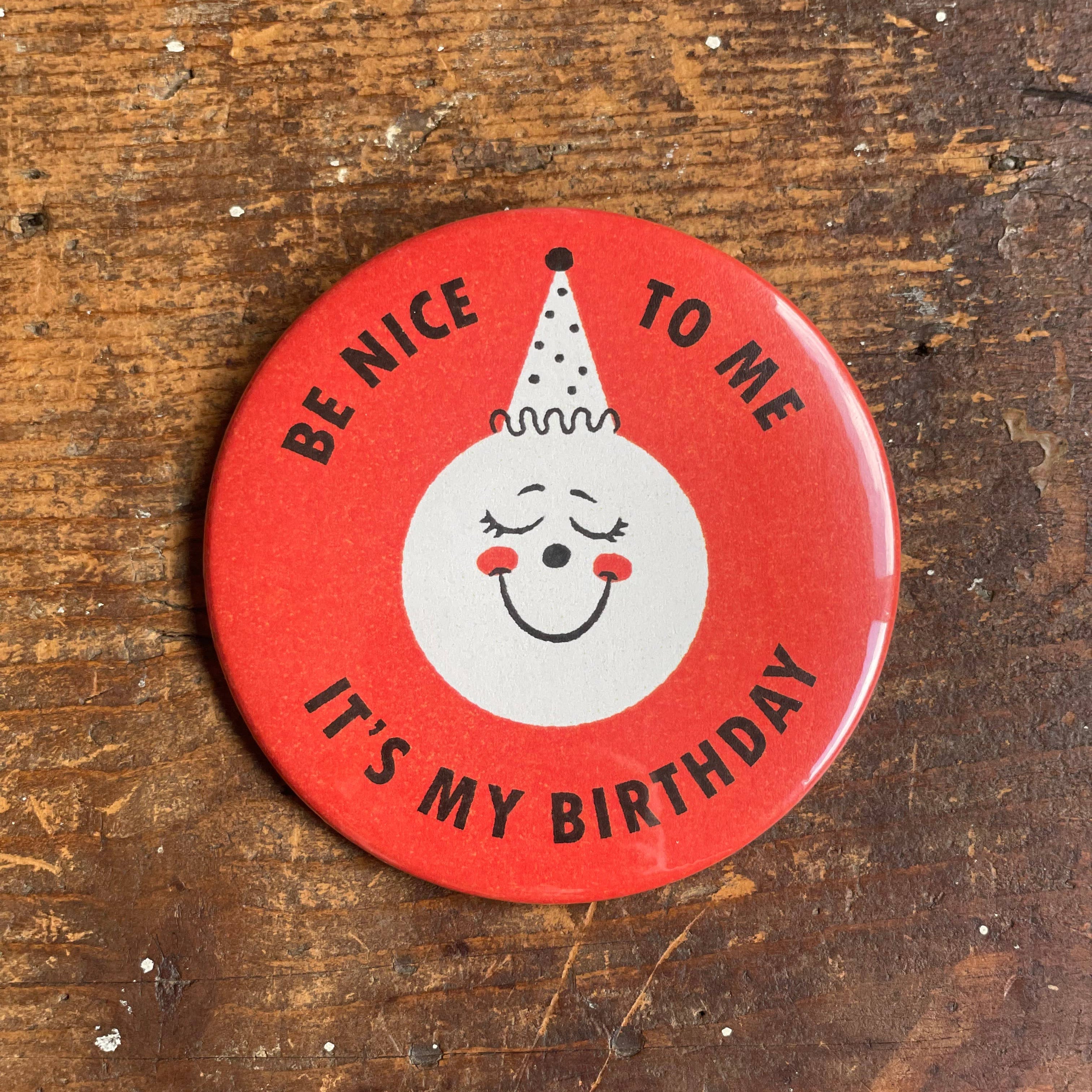 Be Nice to Me Birthday Button - Image 2