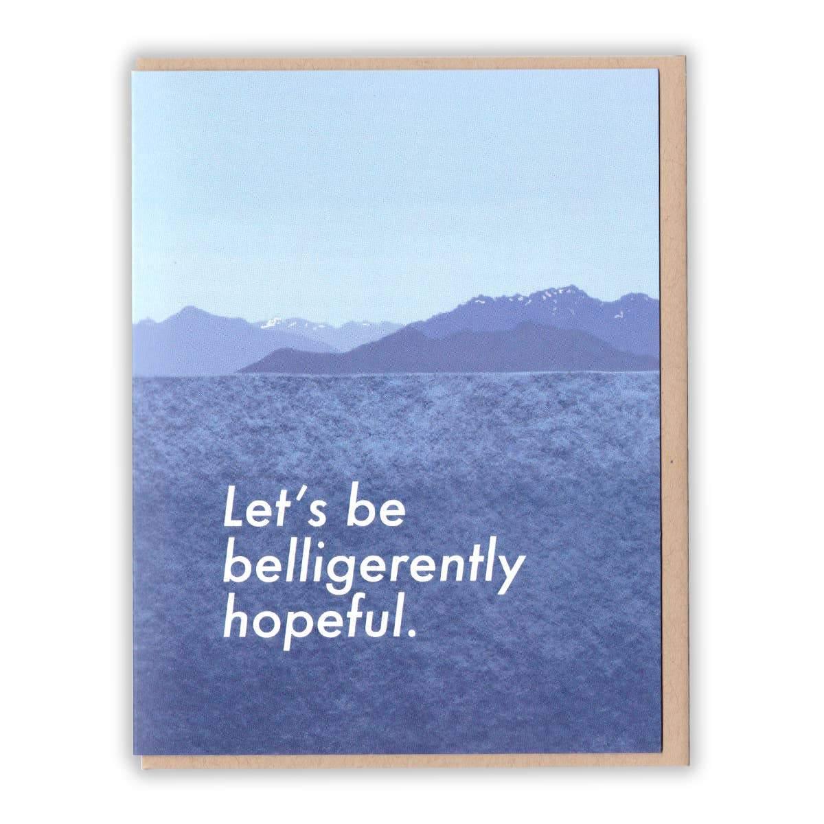 Let's Be Belligerently Hopeful Card