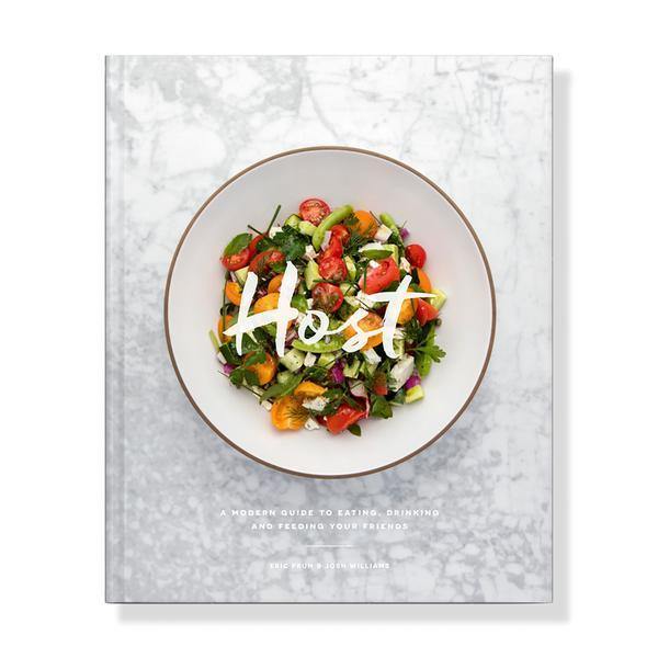 Host: A Modern Guide to Eating, Drinking, and Feeding Your Friends