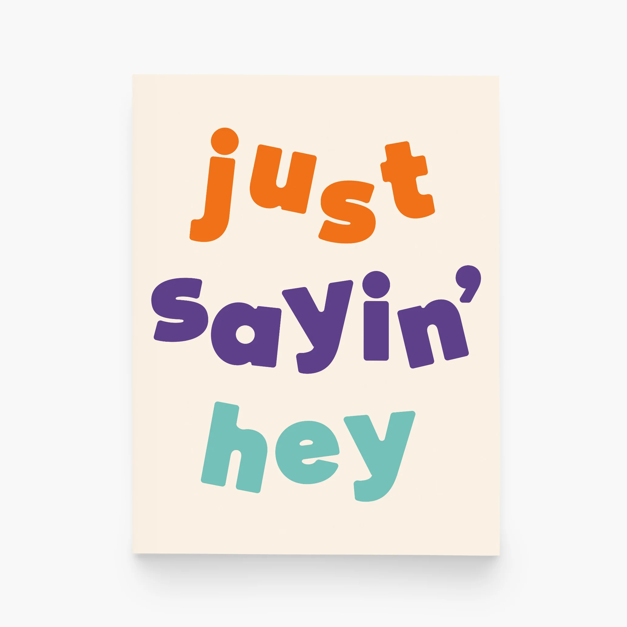 Just Sayin’ Hey Card