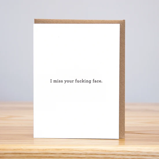 Miss Your Fucking Face Card