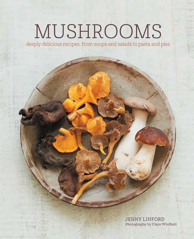 Mushrooms: Deeply Delicious Recipes - Image 3