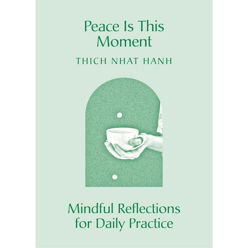 Peace Is This Moment: Mindful Reflections for Daily Practice